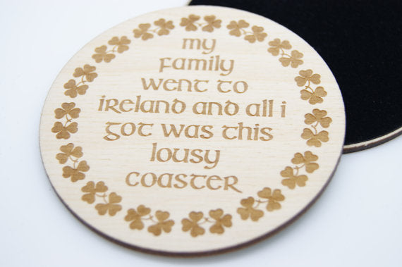 My Family Went To Ireland ... Coaster by Monson Irish Jewelry